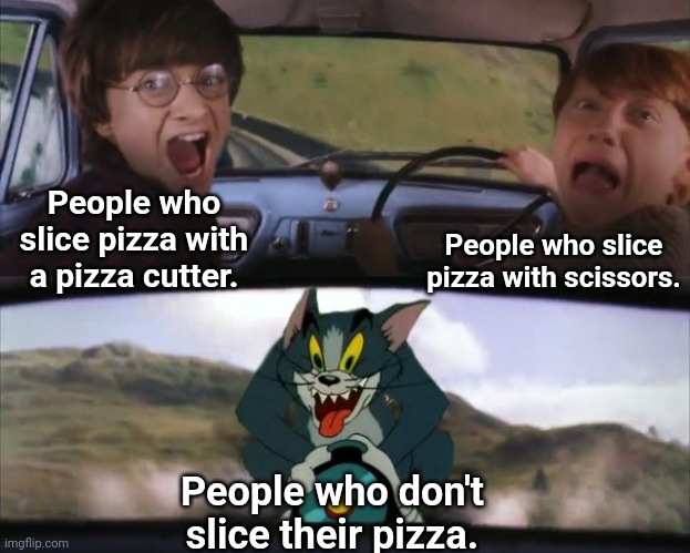 Big bite. | People who slice pizza with scissors. People who slice pizza with a pizza cutter. People who don't slice their pizza. | image tagged in tom chasing harry and ron weasly,pizza,cutting pizza,pineapple on pizza is fine,harry potter,scissors sharper than cutters | made w/ Imgflip meme maker