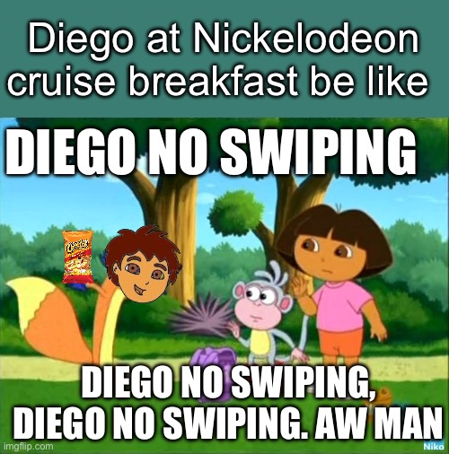 Diego’s cruise breakie - Imgflip