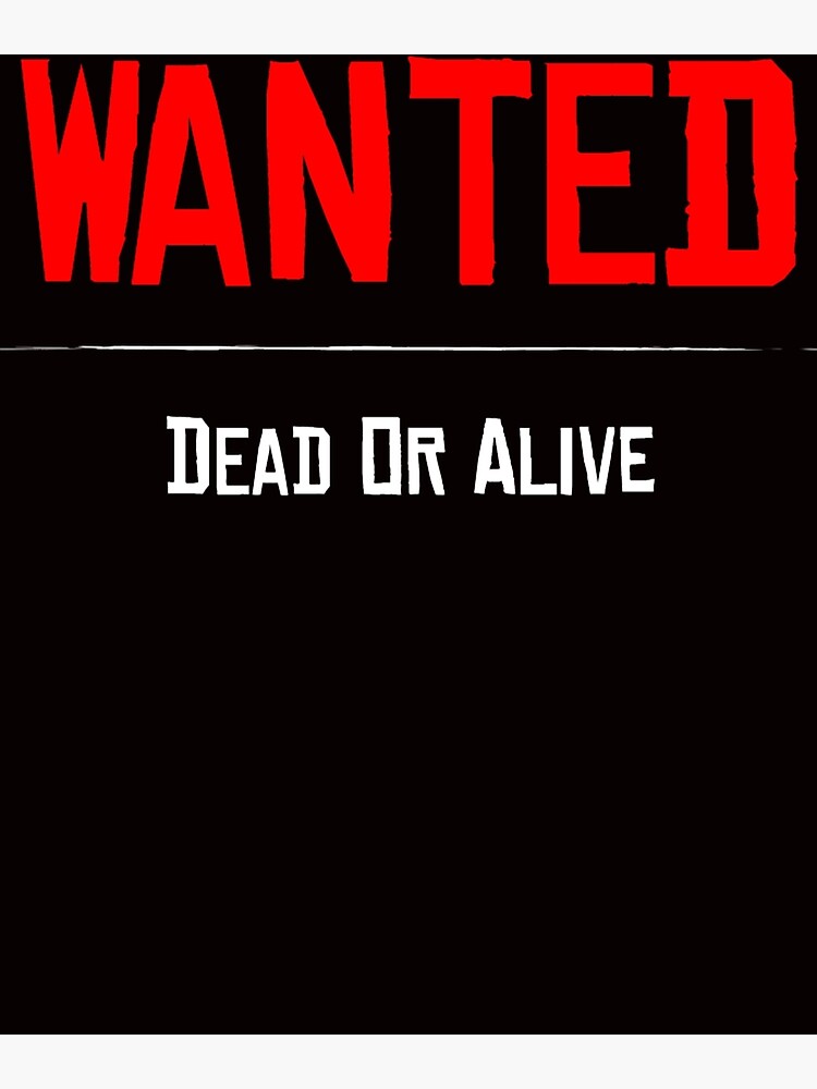 High Quality Wanted Dead Or Alive Blank Meme Template