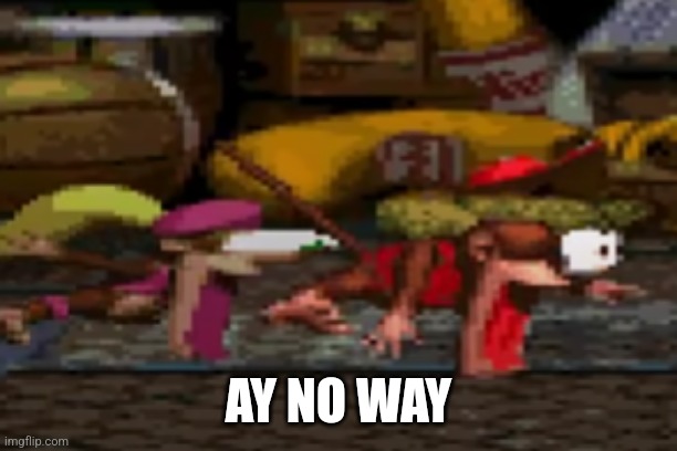 AINT NO WAY | AY NO WAY | image tagged in aint no way | made w/ Imgflip meme maker