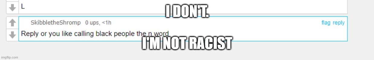 Memecat me | I DON'T. I'M NOT RACIST | made w/ Imgflip meme maker