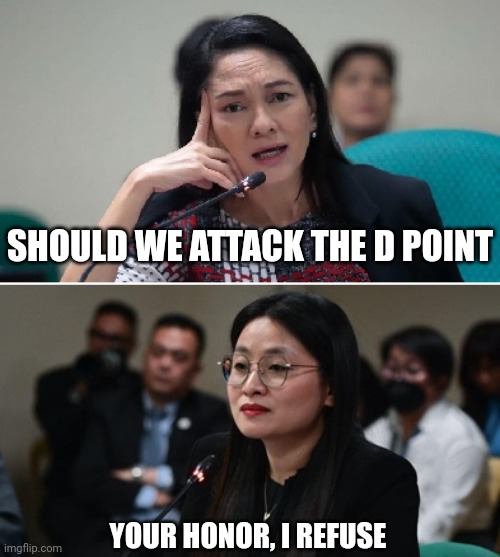 Attack the D point | SHOULD WE ATTACK THE D POINT; YOUR HONOR, I REFUSE | image tagged in your honor,funny,war thunder,philippines | made w/ Imgflip meme maker