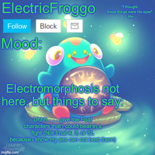 ElectricFroggo (Marie) announcement temp | Uhhh…….give me Fnaf characters that i could beat in a fight (Not Fnaf 4, 3, or SL because i know my ass can not beat them) | image tagged in electricfroggo marie announcement temp | made w/ Imgflip meme maker