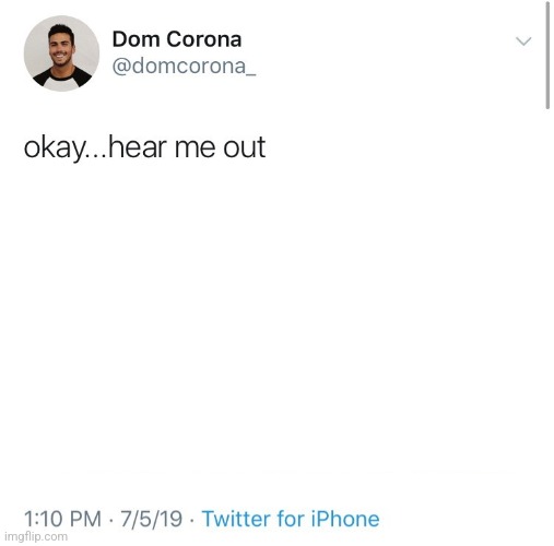 hear me out | image tagged in hear me out | made w/ Imgflip meme maker