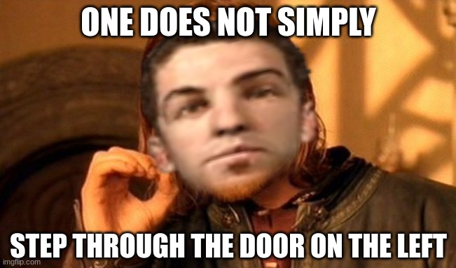 One Does Not Simply | ONE DOES NOT SIMPLY; STEP THROUGH THE DOOR ON THE LEFT | image tagged in memes,one does not simply,gaming,funny,the stanley parable | made w/ Imgflip meme maker