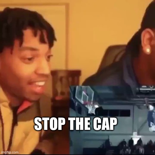 Stop the cap | STOP THE CAP | image tagged in stop the cap | made w/ Imgflip meme maker