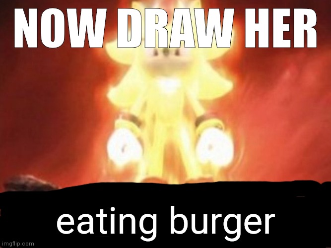 Now Draw Her | NOW DRAW HER eating burger | image tagged in now draw her | made w/ Imgflip meme maker