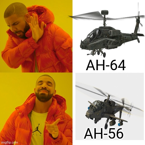 Apache<Cheyenne | AH-64; AH-56 | image tagged in memes,drake hotline bling,military humor,attack helicopter | made w/ Imgflip meme maker