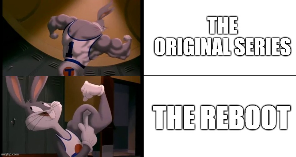 Why do most TV reboots have to be terrible? | THE ORIGINAL SERIES; THE REBOOT | image tagged in bugs bunny muscles,reboot,tv show,tv shows | made w/ Imgflip meme maker