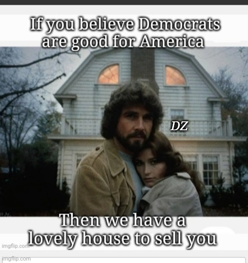 GET OUT! | DZ | image tagged in democrats,bad joke,vote,trump for president,fjb | made w/ Imgflip meme maker