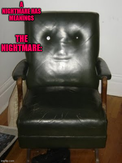 THE NIGHTMARE:; A NIGHTMARE HAS MEANINGS | made w/ Imgflip meme maker