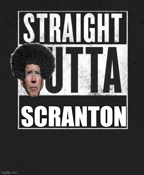 J To Tha Bizzle | SCRANTON | image tagged in straight outta x blank template,funny memes,funny,political meme,politics | made w/ Imgflip meme maker