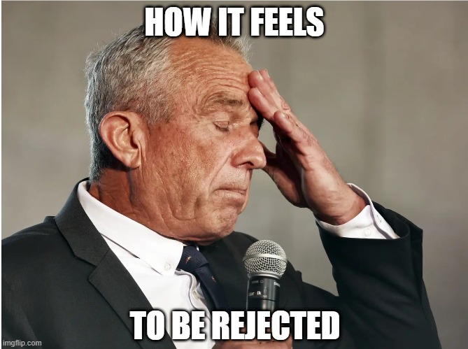 No Nomination for You | HOW IT FEELS; TO BE REJECTED | image tagged in rfk jr brain worms | made w/ Imgflip meme maker