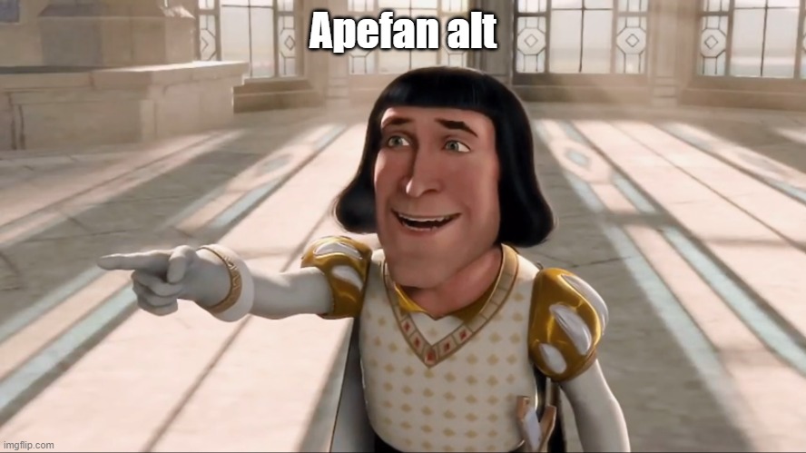 Farquaad Pointing | Apefan alt | image tagged in farquaad pointing | made w/ Imgflip meme maker