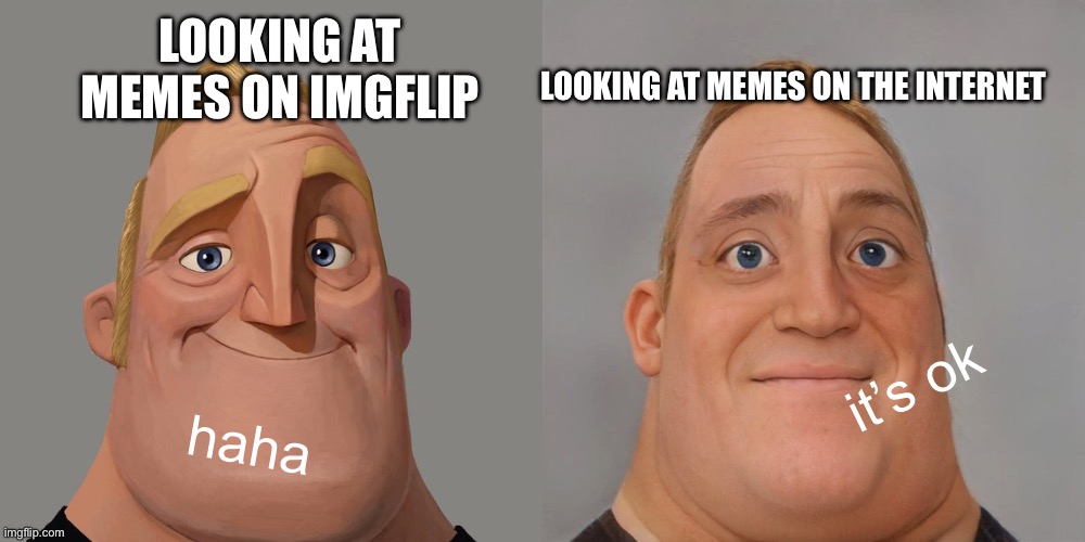 Umm… I guess | LOOKING AT MEMES ON THE INTERNET; LOOKING AT MEMES ON IMGFLIP; it’s ok; haha | image tagged in mr incredibles,sure,memes,ha ha,imgflip,internet | made w/ Imgflip meme maker