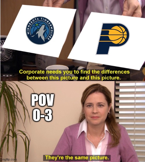 TimberWolves Meme | POV 0-3 | image tagged in corporate wants you to find the difference | made w/ Imgflip meme maker