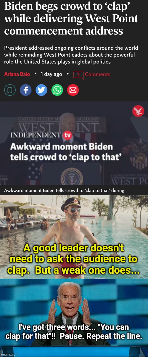 You can Upvote for that | A good leader doesn't need to ask the audience to clap.  But a weak one does... I've got three words... "You can clap for that"!!  Pause. Repeat the line. | image tagged in captain obvious bathing suit,crazy biden | made w/ Imgflip meme maker