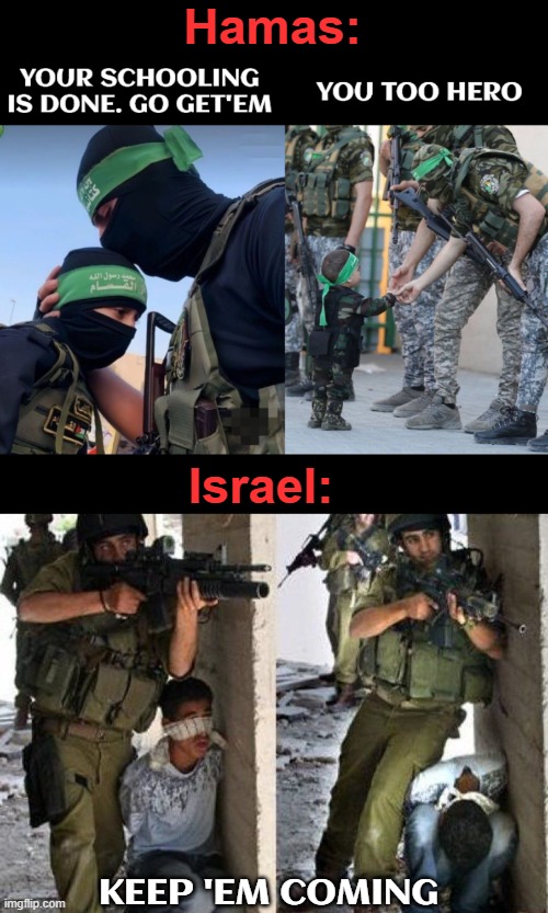 All psychos | Hamas:; Israel:; KEEP 'EM COMING | image tagged in palestine,israel,wa,sarcasm,nsfw | made w/ Imgflip meme maker
