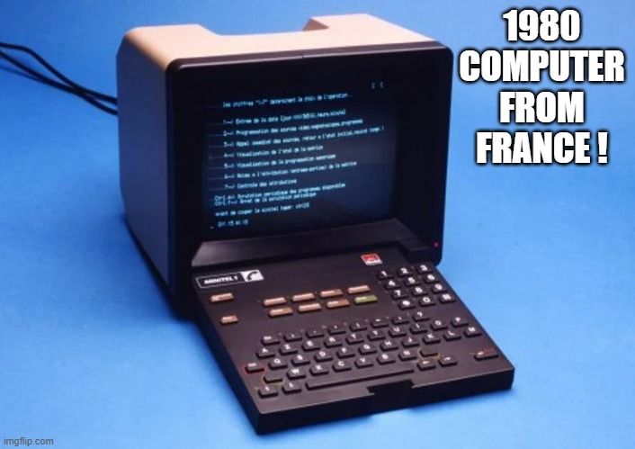 memes by Brad - 1980 computer from France | 1980 COMPUTER FROM FRANCE ! | image tagged in gaming,computer,computer nerd,pc gaming,video games,computer games | made w/ Imgflip meme maker