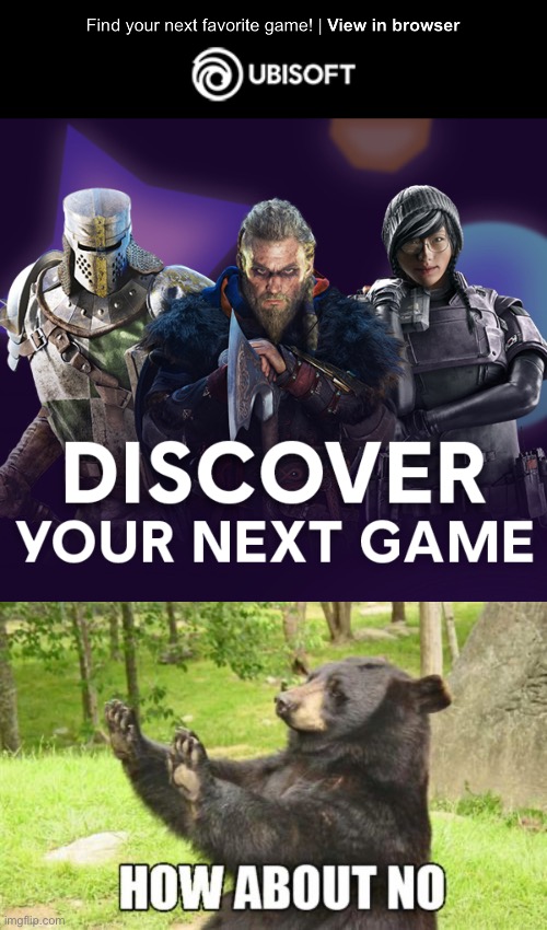 I will never sign up for Ubisoft + | image tagged in memes,how about no bear | made w/ Imgflip meme maker