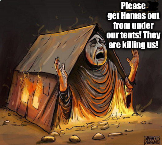 When prayers are instructed to be answered by Israeli jets. | Please get Hamas out from under our tents! They are killing us! | image tagged in memes,politics,gaza,hamas,israel | made w/ Imgflip meme maker