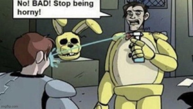 no horny | image tagged in afton | made w/ Imgflip meme maker