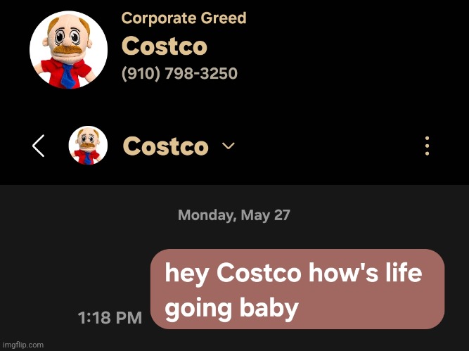 i, uh, got the phone number of the nearest Costco. | made w/ Imgflip meme maker