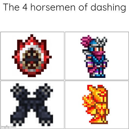 The 4 horsemen of | The 4 horsemen of dashing | image tagged in the 4 horsemen of,memes,terraria,video games | made w/ Imgflip meme maker