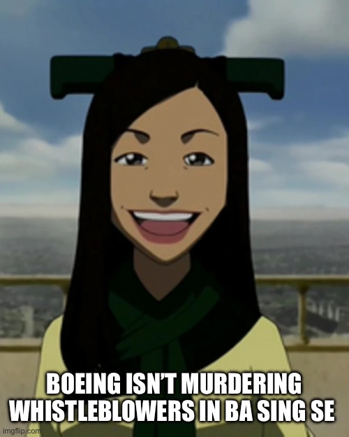 There is no war in ba sing se | BOEING ISN’T MURDERING WHISTLEBLOWERS IN BA SING SE | image tagged in there is no war in ba sing se,memes,relatable memes,shitpost,political meme,funny memes | made w/ Imgflip meme maker