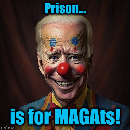 Prison... is for MAGAts! | made w/ Imgflip meme maker