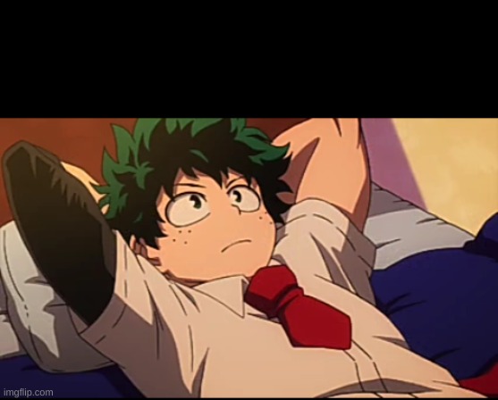 Deku chill | image tagged in deku chill | made w/ Imgflip meme maker