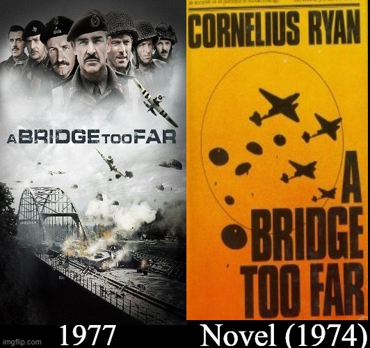 A Bridge Too Far | Novel (1974); 1977 | image tagged in a bridge too far,1974,1977,film,novel,google images | made w/ Imgflip meme maker