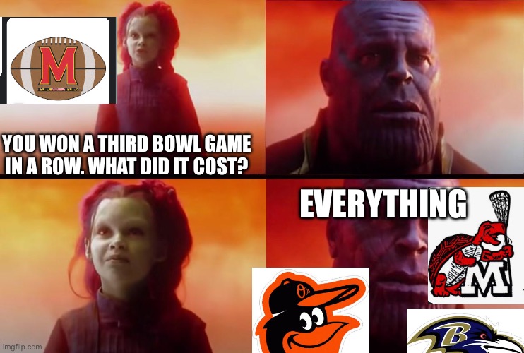 thanos what did it cost | YOU WON A THIRD BOWL GAME IN A ROW. WHAT DID IT COST? EVERYTHING | image tagged in thanos what did it cost | made w/ Imgflip meme maker