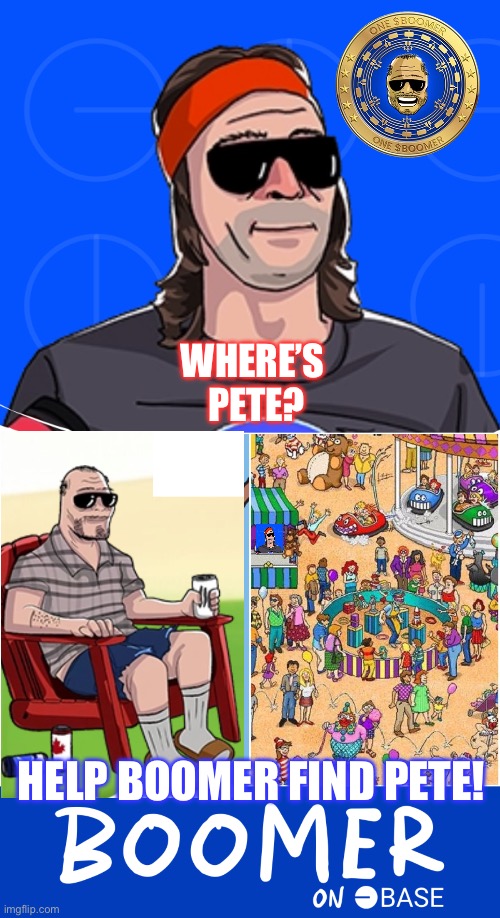Where’s Pete! Help Boomer | WHERE’S 
PETE? HELP BOOMER FIND PETE! | image tagged in memes,crypto,cryptocurrency,bitcoin,funny memes | made w/ Imgflip meme maker