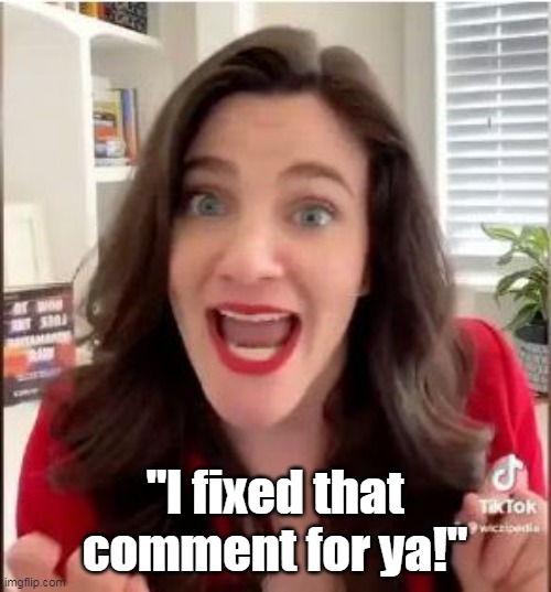 "I fixed that comment for ya!" | made w/ Imgflip meme maker