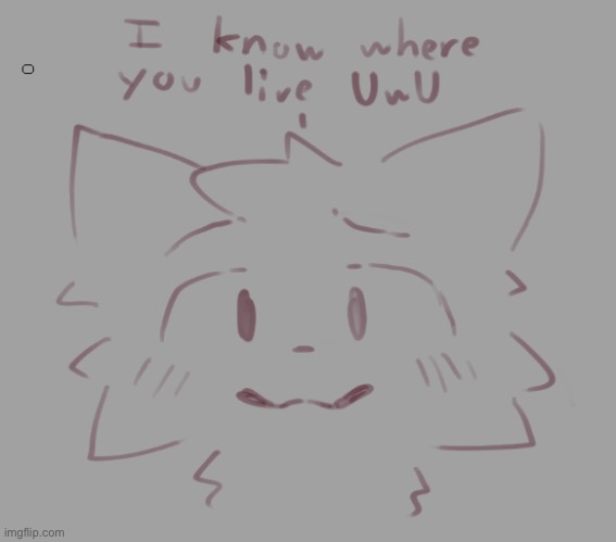 cinna moment | image tagged in i know where you live uwu | made w/ Imgflip meme maker