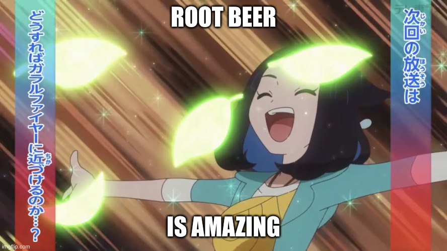 Liko celebrating | ROOT BEER IS AMAZING | image tagged in liko celebrating | made w/ Imgflip meme maker