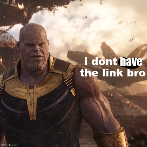 i dont see the link bro | have | image tagged in i dont see the link bro | made w/ Imgflip meme maker