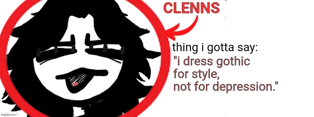 lil quote | "i dress gothic for style, not for depression." | image tagged in ashleyclenns template | made w/ Imgflip meme maker