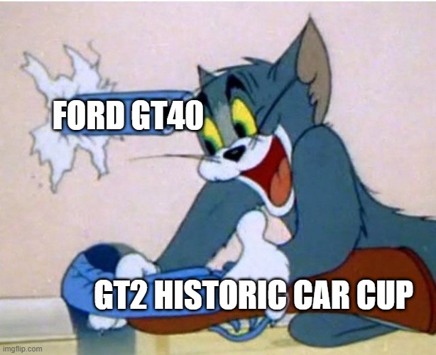 he's there... | FORD GT40; GT2 HISTORIC CAR CUP | image tagged in tom and jerry,gran turismo,gran turismo 2,ps1,playstation,ford | made w/ Imgflip meme maker