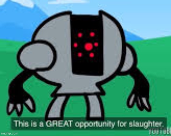 I am Registeel /j | image tagged in this is a great opportunity for slaughter | made w/ Imgflip meme maker