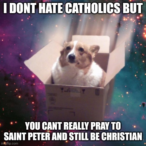 ten commandments | I DONT HATE CATHOLICS BUT; YOU CANT REALLY PRAY TO SAINT PETER AND STILL BE CHRISTIAN | image tagged in gravy | made w/ Imgflip meme maker