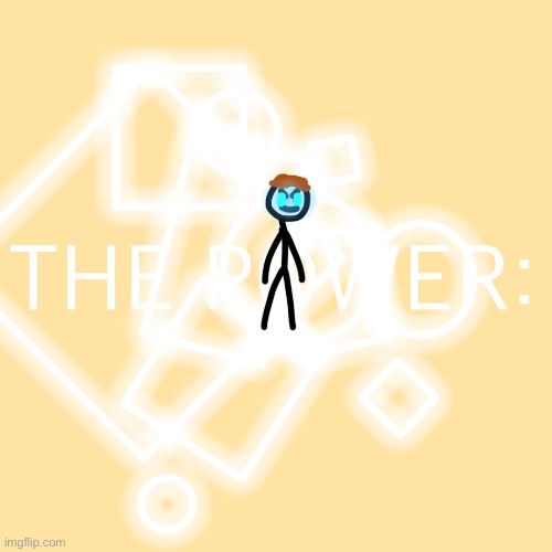 image tagged in the power | made w/ Imgflip meme maker