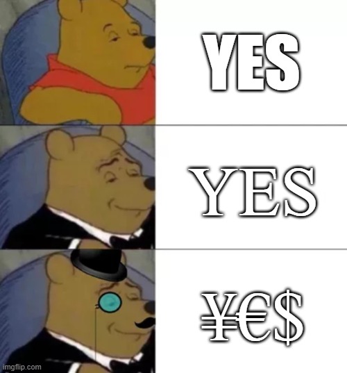 How to say yes | YES; YES; ¥€$ | image tagged in fancy pooh | made w/ Imgflip meme maker