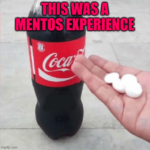 Coke Mentos Hand Meme | THIS WAS A MENTOS EXPERIENCE | image tagged in coke mentos hand meme | made w/ Imgflip meme maker