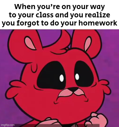 This won't end well. | When you're on your way to your class and you realize you forgot to do your homework | image tagged in funny,homework,forgot | made w/ Imgflip meme maker