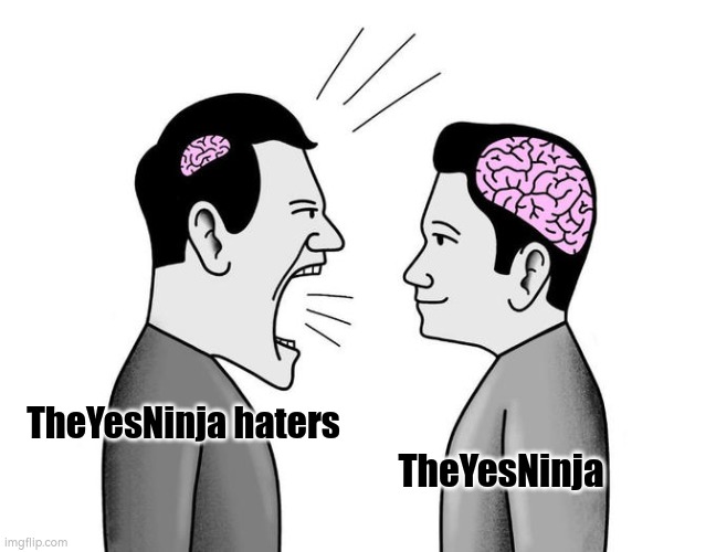 Small brain screaming at big brain | TheYesNinja haters; TheYesNinja | image tagged in small brain screaming at big brain | made w/ Imgflip meme maker