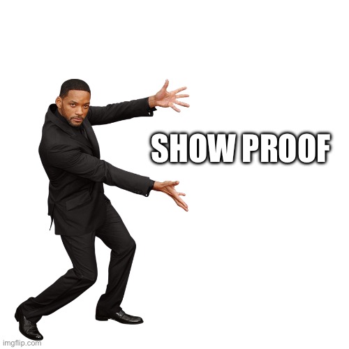 Will Smith | SHOW PROOF | image tagged in will smith | made w/ Imgflip meme maker