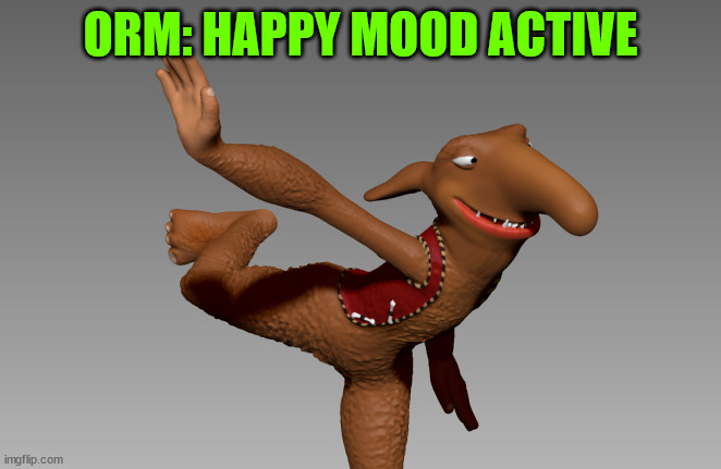 ORM: HAPPY MOOD ACTIVE | made w/ Imgflip meme maker