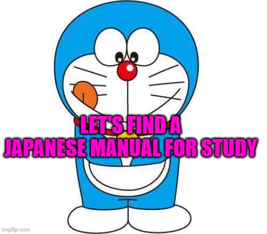 doraemon | LET'S FIND A JAPANESE MANUAL FOR STUDY | image tagged in doraemon | made w/ Imgflip meme maker